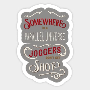 Somewhere in a parallel universe - joggers Sticker